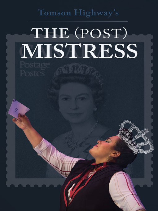 Title details for The (Post) Mistress eBook by Tomson Highway - Available